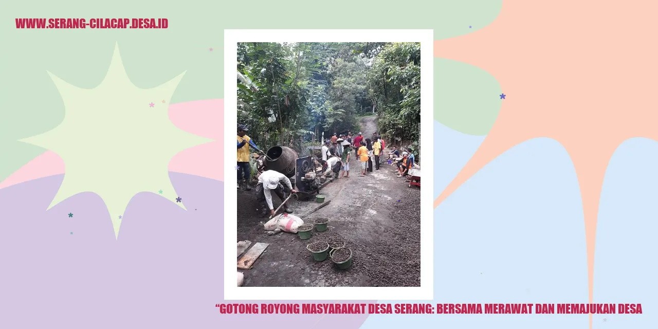 Gotong Royong Masyarakat Desa Serang: Bersama Merawat dan Memajukan Desa