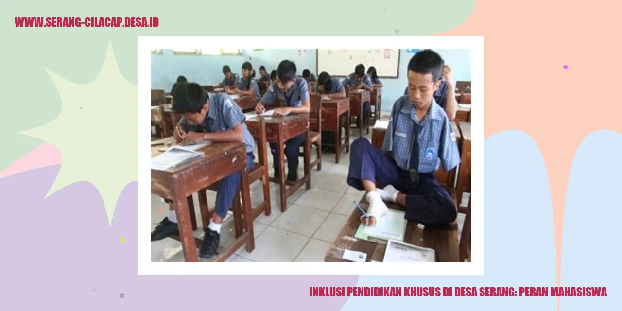 Inklusi Pendidikan Khusus di Desa Serang: Peran Mahasiswa